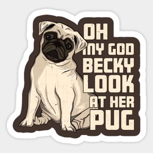 OMG Becky Look at Her Pug Sticker